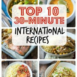 The top 10 foreign, ethnic, and international 30 minute recipes on The Wanderlust Kitchen!