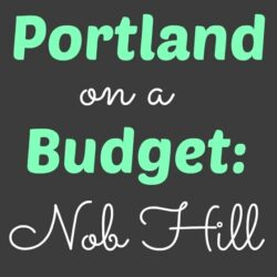Portland on a Budget: Nob Hill (NW 23rd Ave)